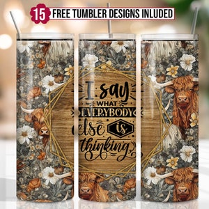 I say what everybody is thinking 20 oz skinny tumbler sublimation design Highland cow Funny digital PNG Straight wrap Waterslide download
