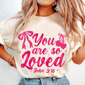 You are so Loved Png, Christian Coquette Valentines Png, Loved John 3:16 Png, Pink Valentines Day Png, Bible Verse Shirt Design, Brushstroke