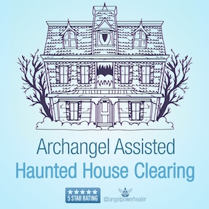 Arcturian And Archangel Assisted Haunted House Clearing: Removal of Ghosts,Spirits,Evil,Curses,Spells,Hex,Black Magick,Blackmagic,Demons