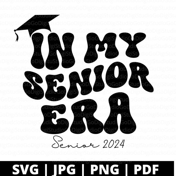 In My Senior Era Class of 2024 Senior 2024 Svg Png and Cut Files for Cricut, Class of 2024 Svg, Graduation Svg, High School Shirt Svg