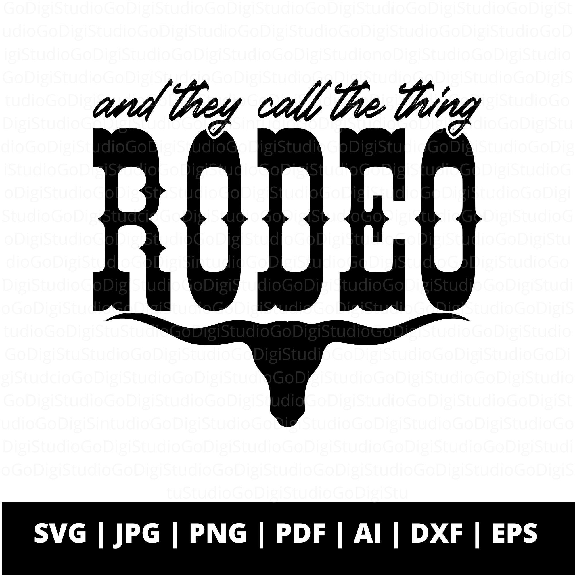 And They Call the Thing Rodeo Svg Png and Cut Files for