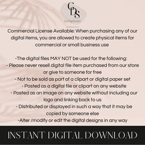May include: Text on a white background with a peach-colored overlay. The text reads "Commercial License Available: When purchasing any of our digital items, you are allowed to create physical items for commercial or small business use."  The text continues with a list of restrictions on how the digital files may be used. The text ends with "INSTANT DIGITAL DOWNLOAD".