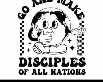 Christian SVG, Go And Make Disciples Of All Nations PNG, Matthew 28:19 Sublimation Design, Jesus Clipart, Trendy Christian Shirt Svg, Faith