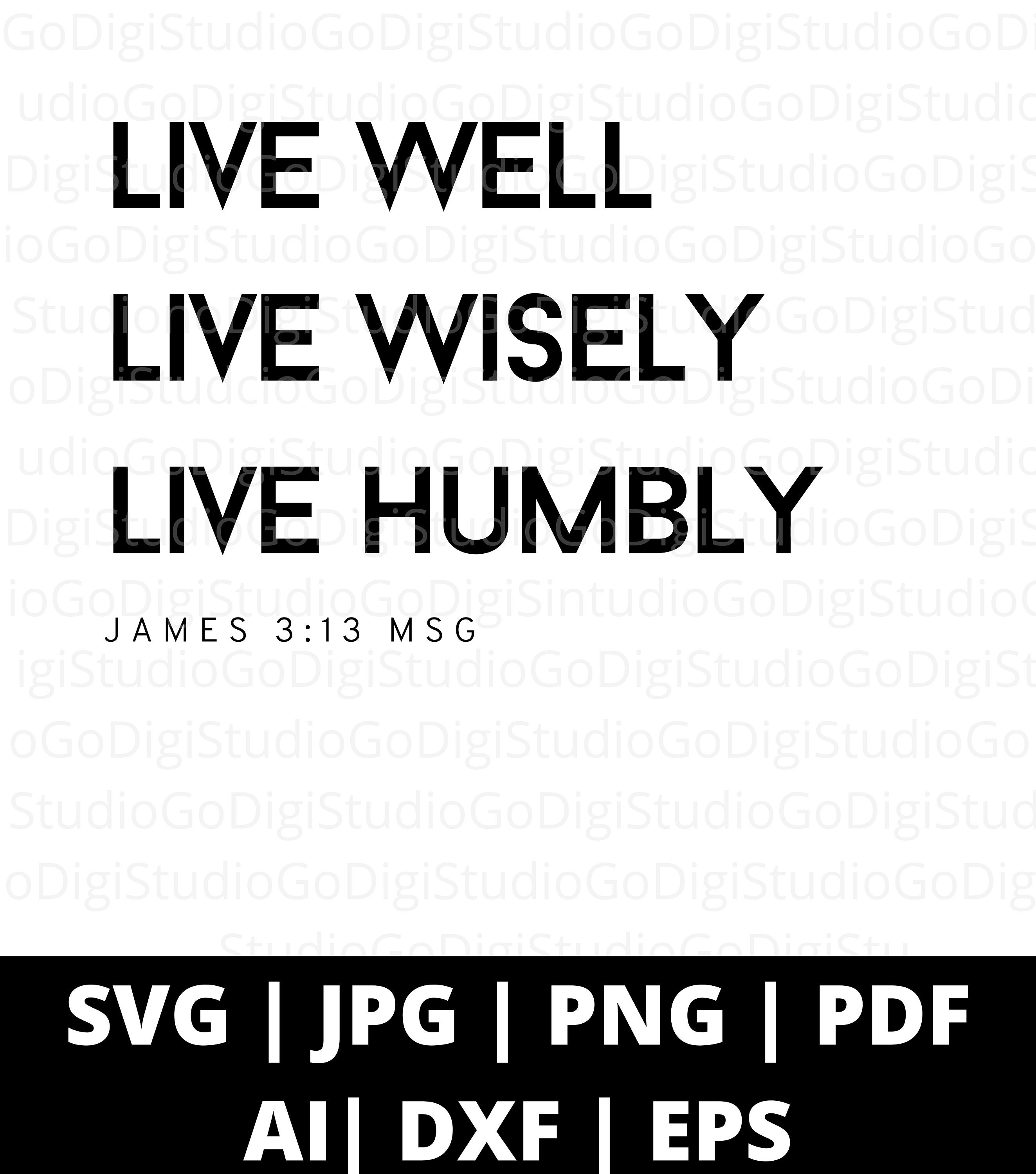 Live Well Live Wisely Live Humbly Svg Png and Cut Files for Etsy