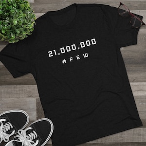 Bitcoin 21 Million T-Shirt #few | Comfortable tri-blend tee | Trader gifts | Crypto T-Shirt | Bitcoin Shirt | Investment Tee Shirt