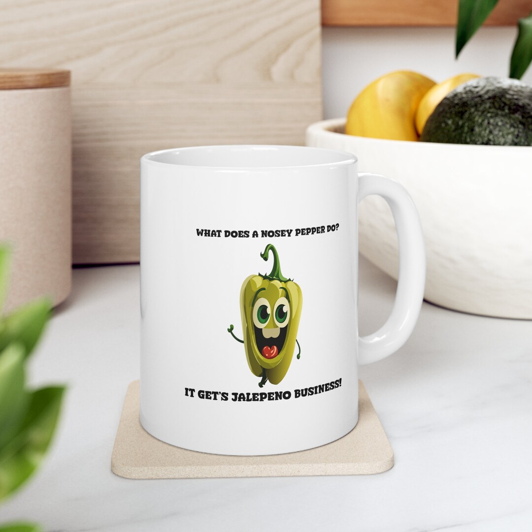 What Does a Nosey Jalapeño Do Dad Jokes Ceramic Mug 11oz Etsy