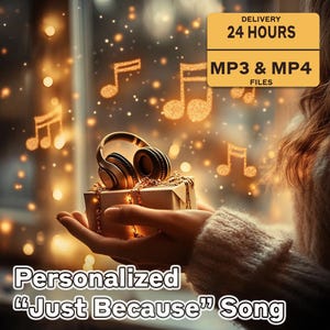 Custom “Just Because” Song – Personalized Lyrics & Music – A Unique Way to Say You Care