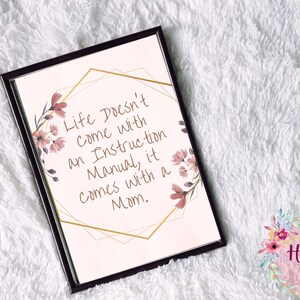 Life Doesn't Come with an Instruction Manual, It Comes With a Mom digital print