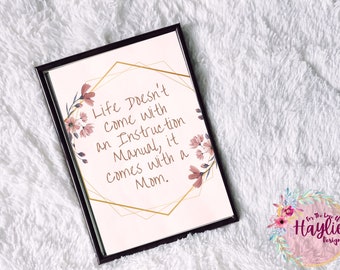 Life Doesn't Come with an Instruction Manual, It Comes With a Mom digital print