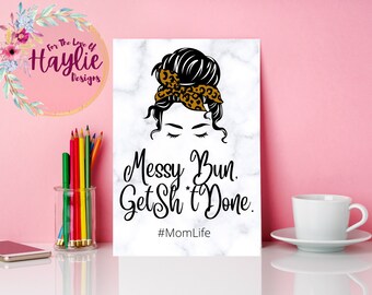 Messy Bun, Get Sh*t Done Digital Print