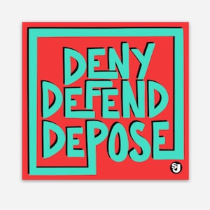 Deny, Defend, Depose