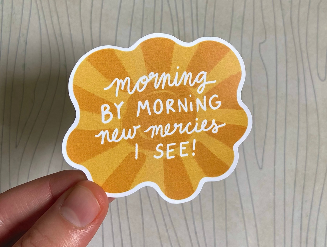 Morning By Morning New Mercies I See