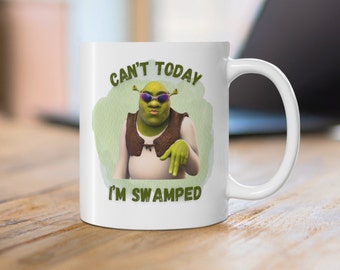 Hilarious Shrek 'Can't today I'm swamped' Mug - Funny Mug - Gifts for Her - Humour Mug - Gifts for Him - Novelty Gift - Shrek - 11oz Mug