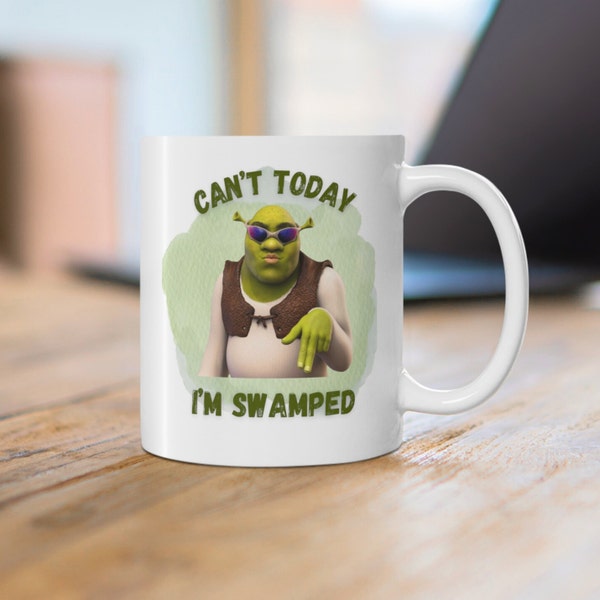 Hilarious Shrek 'Can't today I'm swamped' Mug - Funny Mug - Gifts for Her - Humour Mug - Gifts for Him - Novelty Gift - Shrek - 11oz Mug