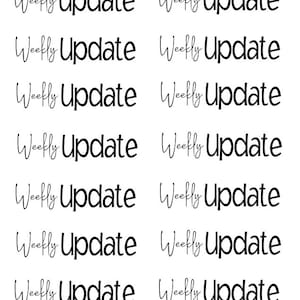 May include: A set of 12 black and white printable planner stickers that say "Weekly Update".