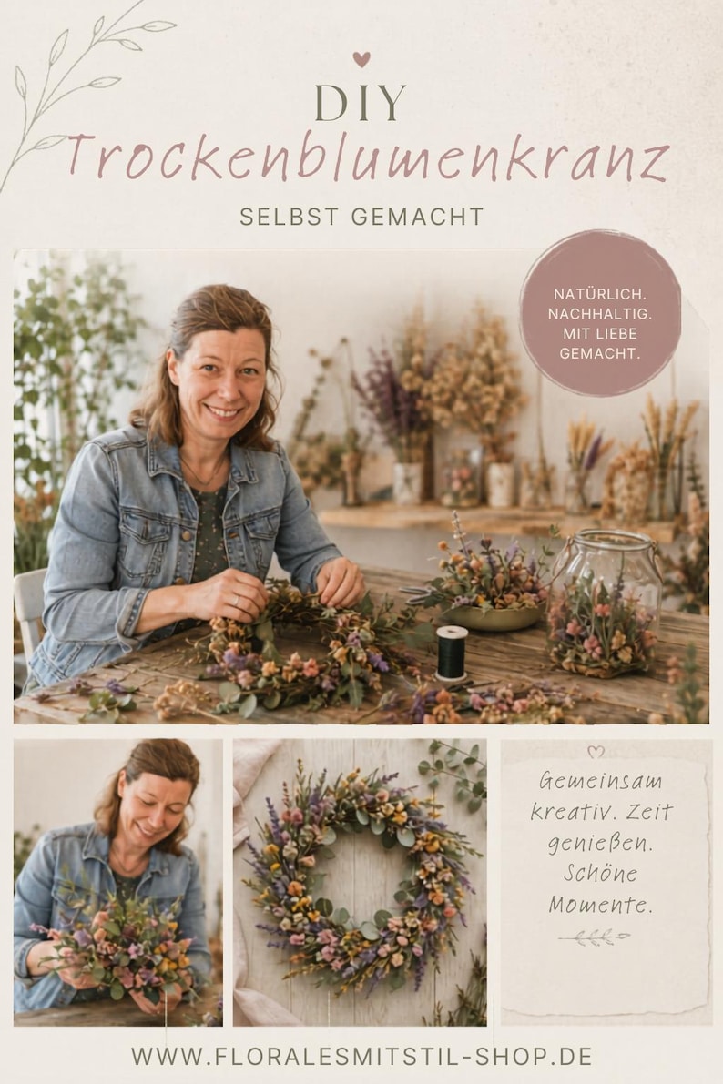 May include: A woman crafting a dried flower wreath, with the words "DIY Trockenblumenkranz" at the top. The image shows a variety of dried flowers and greenery, with text that says "Naturally, sustainably, made with love."
