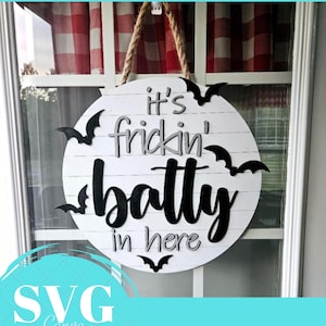 16&quot; It&#39;s Frickin Batty door hanger/sign svg digital file