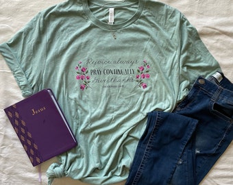 Christian floral t-shirt, rejoice pray and give 1 Thes 5:16-18 women's faith apparel