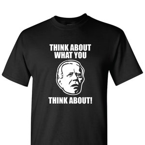 JOE BIDEN Pense no que você pensa – Camiseta com citação de discurso engraçado