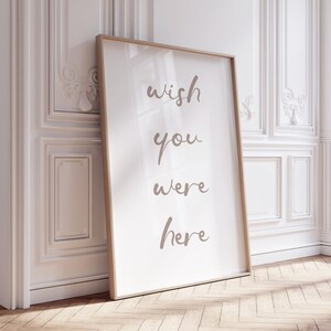 Wish You Were Here, Wish You Were Here Poster, DIGITAL DOWNLOAD, Printable Quote, Neutral  Quote