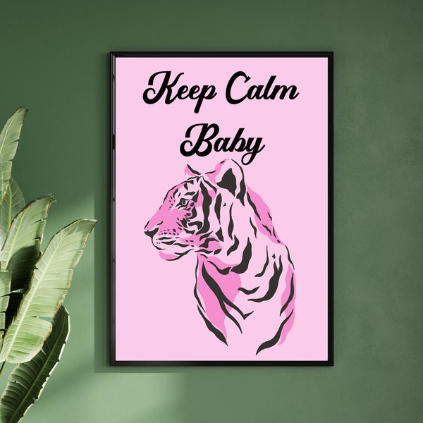 Keep Calm Baby, Pink Tiger Poster, Digital Download, Motivational Poster, Colorful Wall Art, Eclectic, Keep Calm Baby Sign, Printable Art