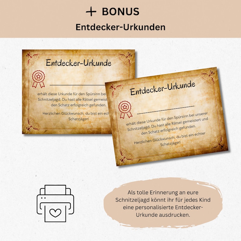 May include: Two printable certificates with a vintage design, featuring the text "Entdecker-Urkunde" which translates to "Explorer Certificate". The certificates are for a scavenger hunt and can be personalized for each child. The text below the certificates reads "Als tolle Erinnerung an eure Schnitzeljagd k&ouml;nnt ihr f&uuml;r jedes Kind eine personalisierte Entdecker-Urkunde ausdrucken." which translates to "As a great reminder of your scavenger hunt, you can print a personalized explorer certificate for each child."
