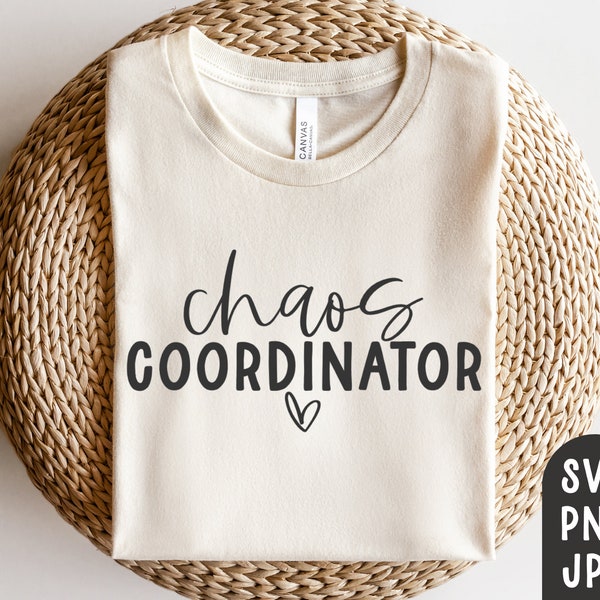 Chaos coordinator svg, Gift for mom SVG, Funny Mother's Day Quotes shirt svg, png, jpg, Cricut cut file, Mom Shirt, Mama shirt, Funny svg