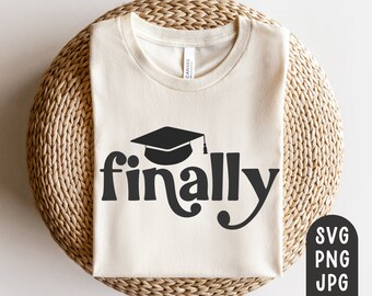 Graduation Svg, Finally Svg, Fucking Finally Svg, Freaking Finally Svg, Congrats Grad Svg, Graduate Svg, Graduation Cap Svg, Sublimation PNG