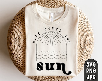 Here Comes the Sun Svg, Summer Svg, Beach Svg, Vacation Svg, Summer shirt svg, here comes the sun shirt, PNG, JPG, Digital File, Cut File