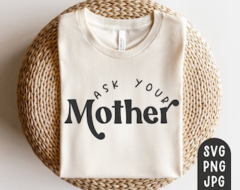 Frag deine Mutter Svg, Lustiges Vatertagssvg, Vatertagsshirt Svg, Geschenk für Papa, Vatertagsshirt Svg, Frag deine Mama Svg, Vatertagssvg, PNG, JPG
