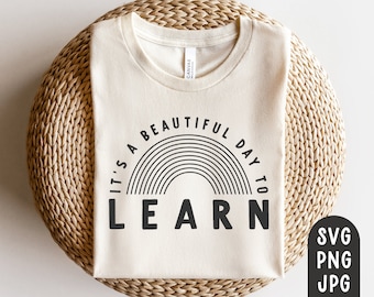 It's a Beautiful Day To Learn Svg, Teacher Svg, Teach Svg, Gift for teacher, Teacher Shirt svg, Cricut Cutting File, Sublimation PNG, JPG