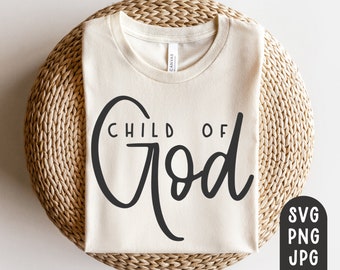 Child of God Svg, Christian Svg, Religious Svg, Bible Verse Svg, Scripture Svg, God Svg, Jesus Svg, Sublimation PNG, Digital Download, JPG