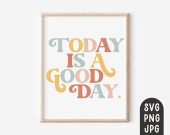 Today is a Good Day Svg, Colorful Svg, Summer Svg, Spring Svg, Modern Svg, Retro Svg, Today is a good day sign, DIY Svg, Png, Jpg