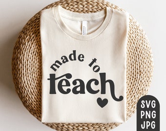 Made to Teach Svg, Lehrer Shirt Svg, Lehr Svg, Teach Svg, Modern Teacher Svg, Elementary School Teacher, Sublimation PNG, PNG