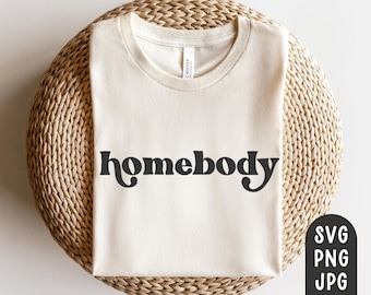 Homebody SVG, Mom Life Svg, Mom Shirt Svg, Indoorsy Svg, Mother's Day Svg, Stay Home, Introvert, Weekend, Boho, Retro, Modern, PNG, JPG