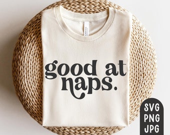 Good at Naps SVG file, PNG, JPG, Funny svg, sleep, nap, Naps shirt, mug, Modern, Retro, Funny Shirt, Napping, Teen, Baby, Onesie, Toddler
