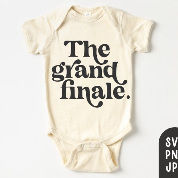 The Grand Finale Svg Baby Onesie Svg, Pregnancy Announcement Svg, Social Media Baby Reveal Svg, Baby Reveal Svg, Grandparents Svg, PNG, JPG