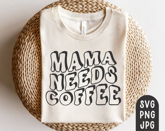 Mama Needs Coffee Svg, Mama Life Svg, Coffee Svg, Mama Svg, Mama Shirt Svg, Mother's Day Svg, Mom Svg, Retro SVG Cut File, PNG, JPG