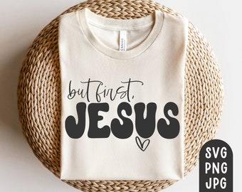But first Jesus Svg, Christian Svg, But first jesus shirt svg, Jesus svg, God Svg, Religious svg, Digital Download, Cricut Cut file, JPG PNG