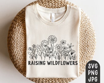 Raising Wildflowers Svg, Wildflower Svg, Mother's Day Svg, Mothers Day, Mama Svg, Mama Shirt Svg, Mom, Mommy, JPG, Sublimation PNG, Cut File
