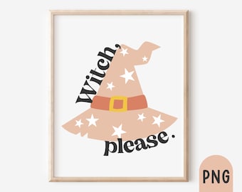 Witch Please Png, Pink Witch Hat Png, Boho Halloween Png, Bitch Please Png, Funny Halloween Png, Witchy Png, Witchy Hat Png, Sublimation Png