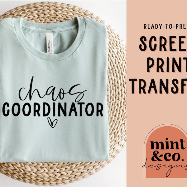 READY TO PRESS Screen Print Transfer, Chaos Coordinator Screen Print Transfer, Heat Transfer for Shirts, Mom Shirt Transfer, Teacher Shirt