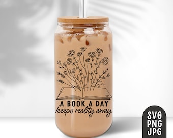 A Book a Day Keeps Reality Away Svg, 16oz Libbey Can Glass Svg, Reading Can Glass Svg, Book Svg, Books Can Glass Wrap Svg, Cutting File, PNG