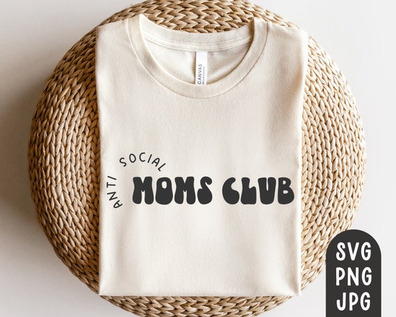 Anti Social Moms Club Svg, Retro Antisocial Club Svg, Antisocial Moms Club Svg, Antisocial, Cricut Cut File, PNG, JPG, Funny Mothers Day Svg