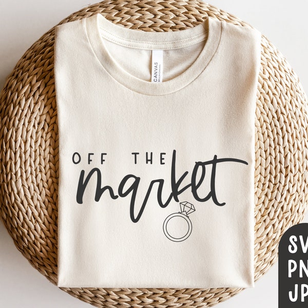 Off the Market Svg, Engaged Svg, Engagement Svg, Engagement shirt Svg, Future Mrs Svg, Future Mrs., Fiance Svg, Fiancee Svg, Wedding