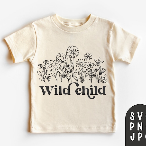 Wild Child Svg, Toddler Shirt Svg, Toddler Svg, Toddler Girl Shirt Svg, Wildflower Svg, Wildflower Shirt, Sublimation PNG, Cricut Cut File