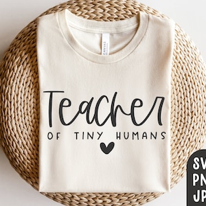 Teacher of Tiny Humans Svg, Teacher Svg, Teacher Shirt Svg, Teacher Mode Shirt, Teacher Life Svg, Teacher Appreciation, Sublimation PNG, JPG