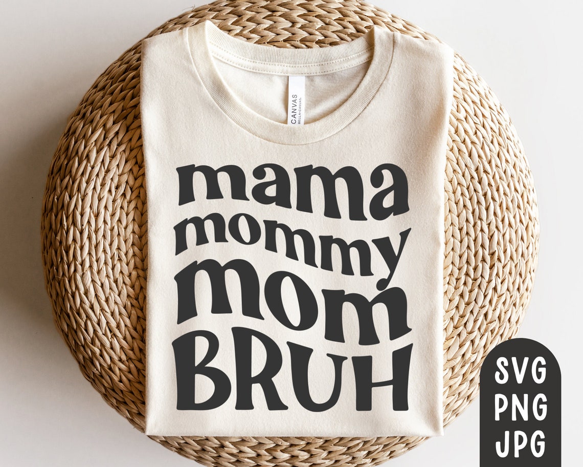 Mama Mommy Mom Bruh Svg Mom Shirt Svg Funny Mom Svg Etsy