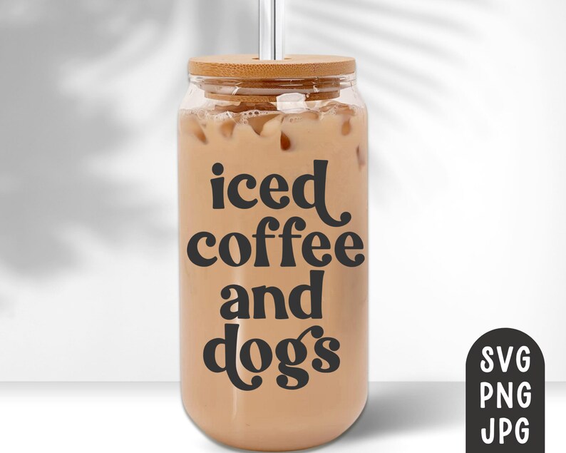 Iced Coffee and Dogs Svg Iced Coffee Cup Svg Coffee Mug Svg Etsy