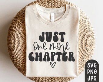 Just One More Chapter Svg, Reading Svg, Book Worm Svg, Bookworm, Book Nerd, Book Lover Svg, Cricut Cut File, PNG, JPG
